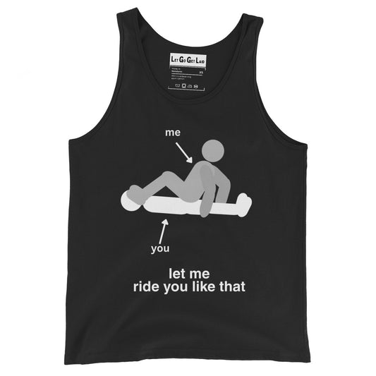LGGL Black tank top with "Let me ride you like that" tank top