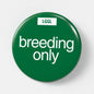 Gay kink pin badge printed with "Breeding Only" - raw vers role fetish badge by LetGoGetLaid
