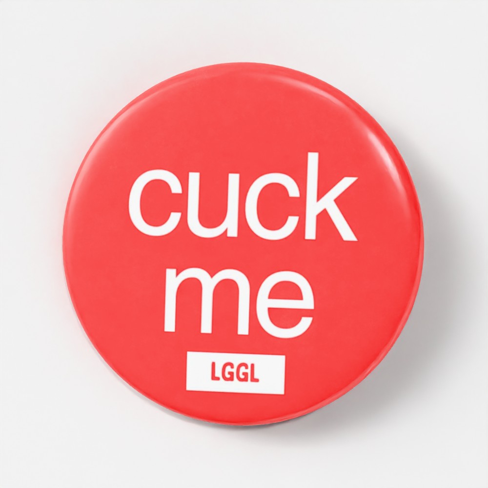 Cuck Me 56mm gay kink accessories pin badge - gay cuckold humiliation gear by LetGoGetLaid