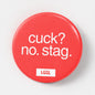 Cuck? No. Stag. 56mm pinback button - gay cucking kink accessory by LetGoGetLaid