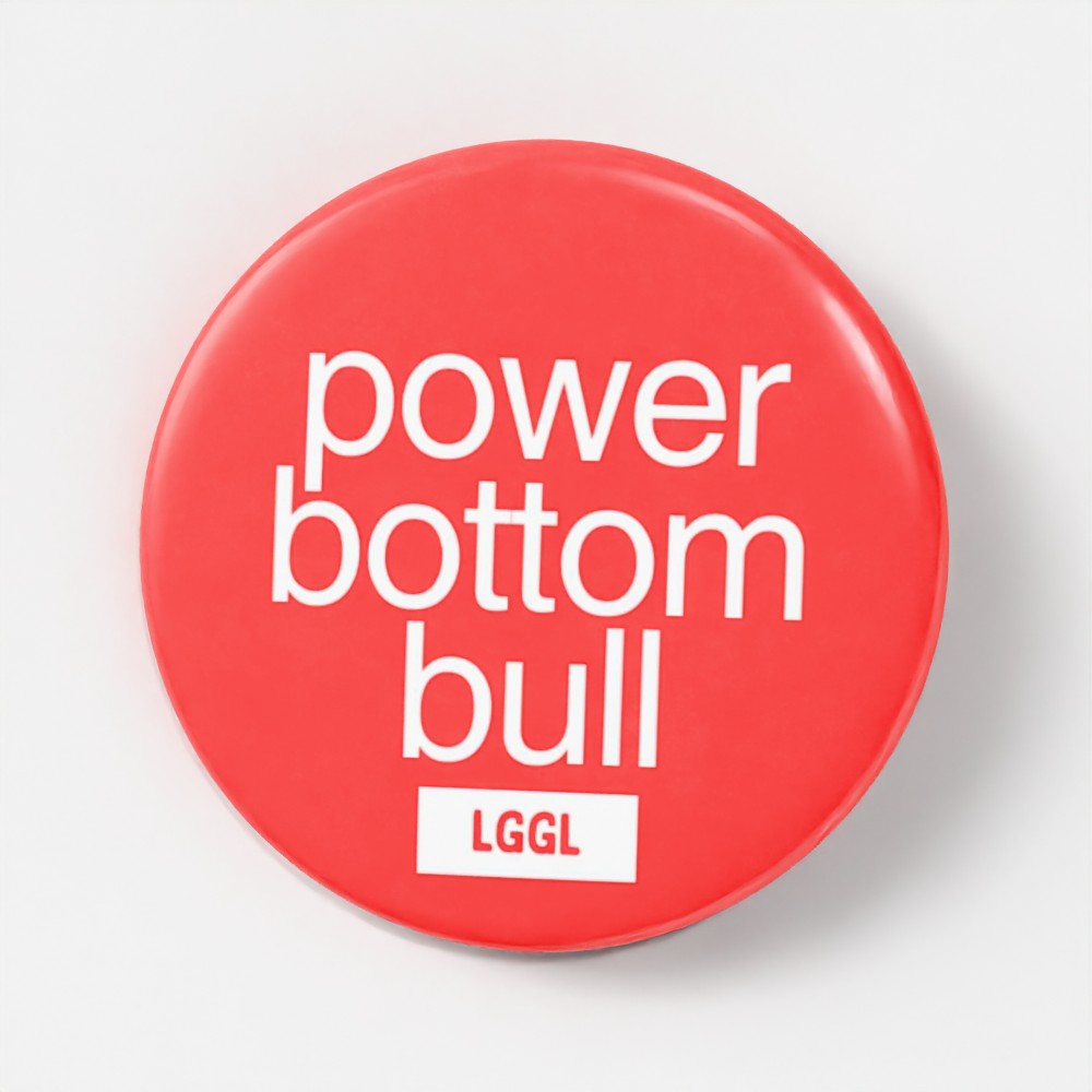 LGGL kinky pinback button with "power bottom bull" text