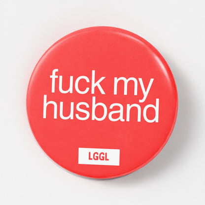 Fuck My Husband gay cuckolding pin badge - gay fetish gear for sex clubs and fetish nights