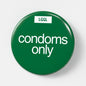 Let Go Get Laid pin with "Condoms only"