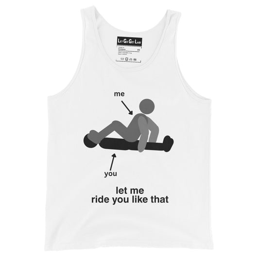 White tank top with "Let me ride you like that" text