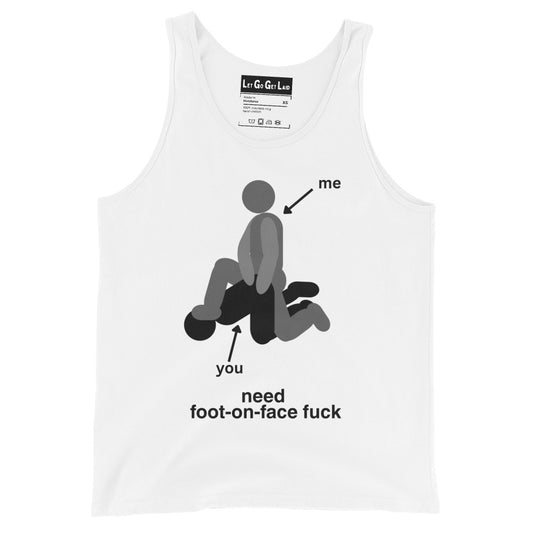 White tank top with "need foot-on-face fuck" text