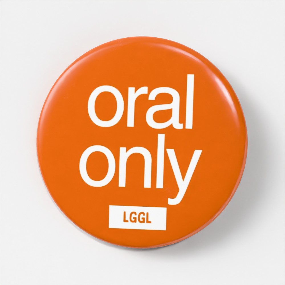 Let Go Get Laid pinback button featuring "oral only" text