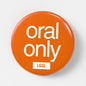 Let Go Get Laid pinback button featuring "oral only" text