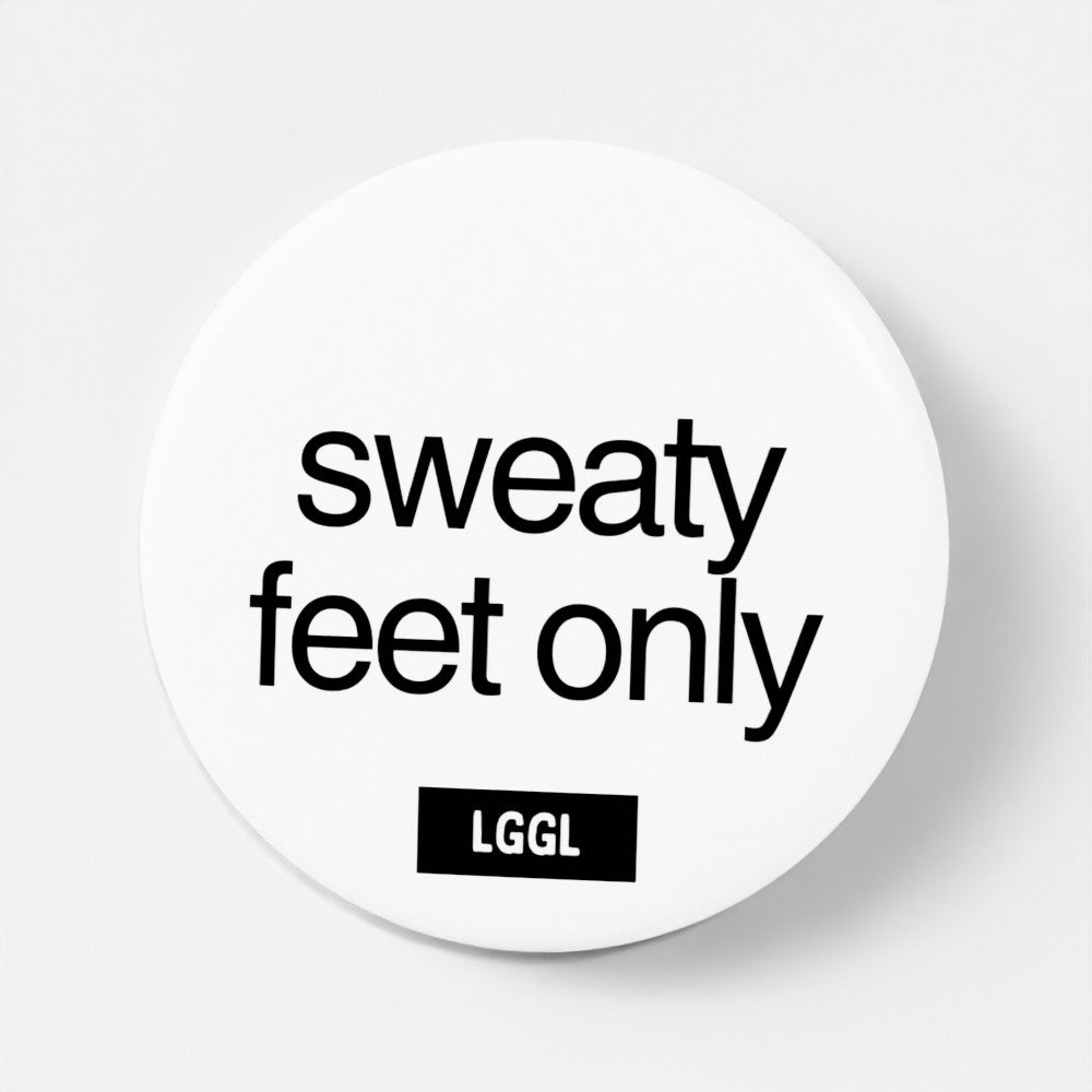 Pinback button with "Sweaty feet only" text