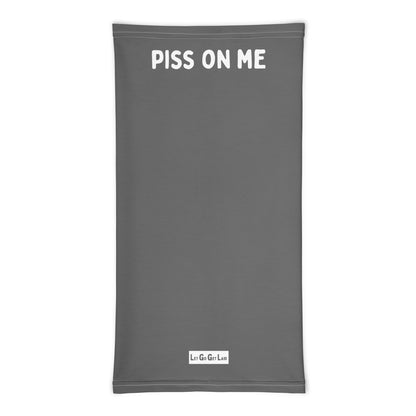 Grey neck gaiter with "Piss on me" text