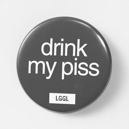 "Drink My Piss" watersports pin badge - piss play kink signal for darkrooms