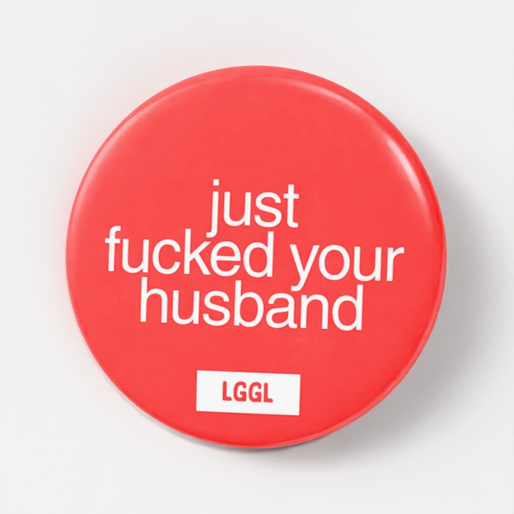 Just Fucked Your Husband 56mm pinback button - gay bull role badge for sex clubs and fetish events