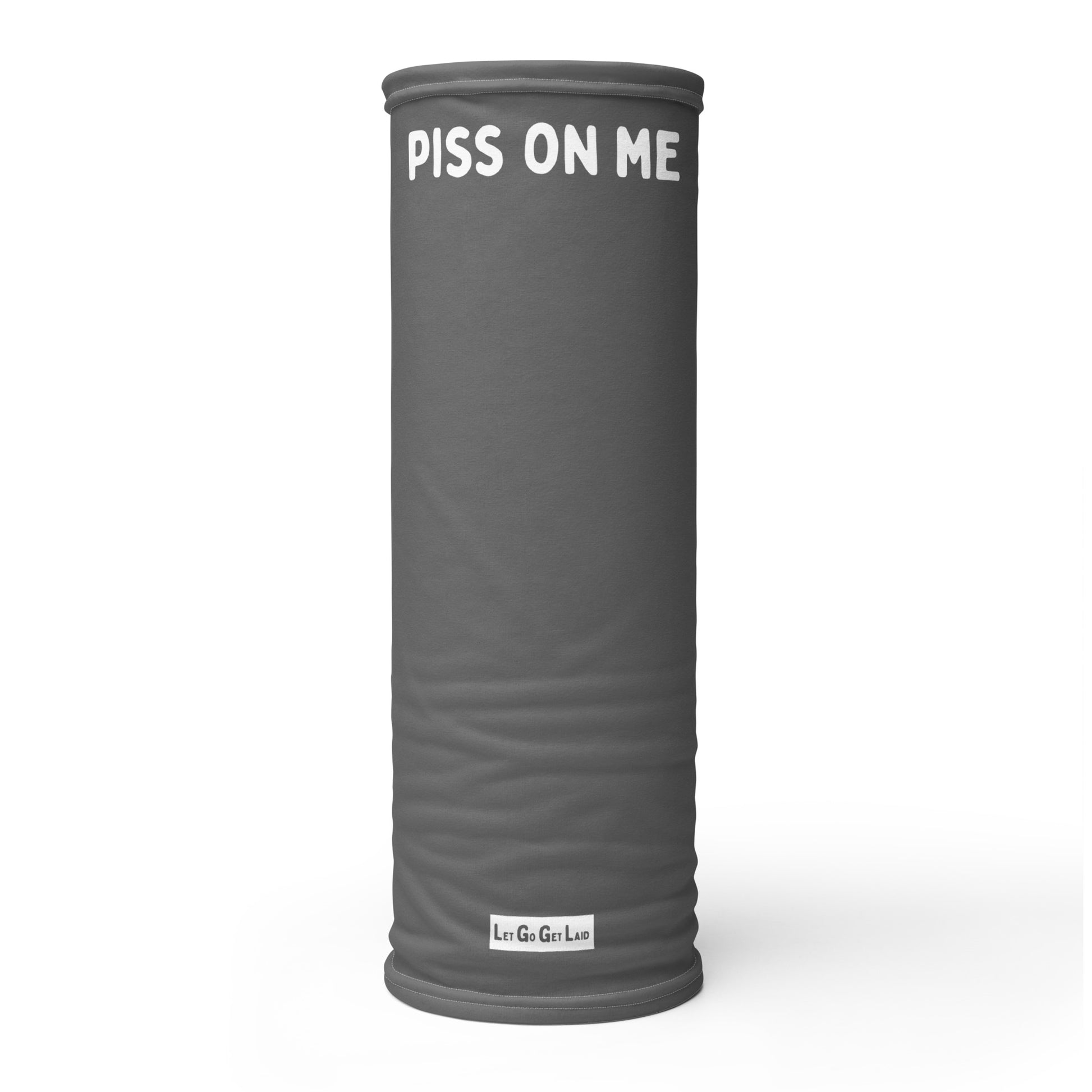 Gray cylindrical neck gaiter with 'PISS ON ME' text on a white background