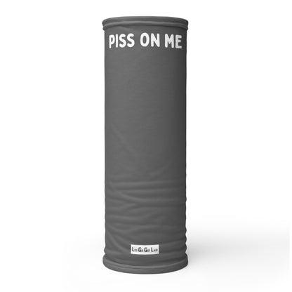 Gray cylindrical neck gaiter with 'PISS ON ME' text on a white background