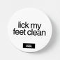 Lick My Feet pinback button - male feet worship kink accessory for darkrooms