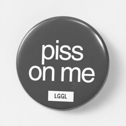 Gay fetish pinback button with "Piss on me"