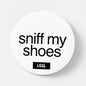 Fetish pinback button with "Sniff my shoes" text