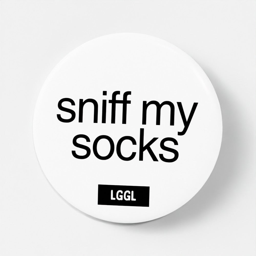 Let Go Get Laid pinback button with "Sniff my socks" text