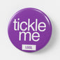 LetGoGetLaid Feet Tickling Gear. "Tickle Me" Party Pin badge. Only at www.letgogetlaid.com