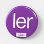 "Ler" tickling fetish pin badge - signal you're in control at fetish nights and BDSM sessions